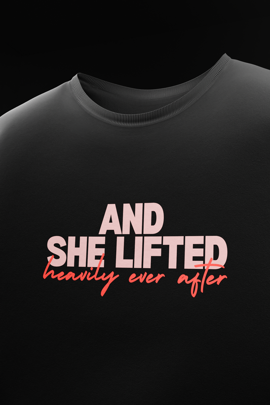 She Lifted Ever After T-shirt