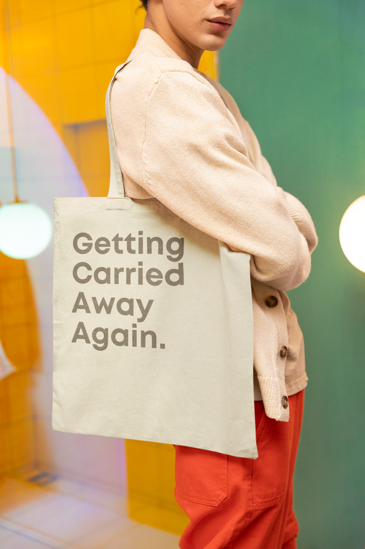 Getting Carried Away Tote Bag