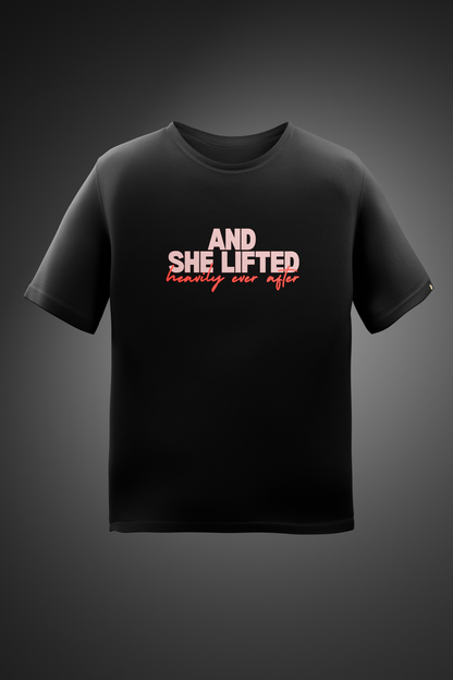 She Lifted Ever After T-shirt