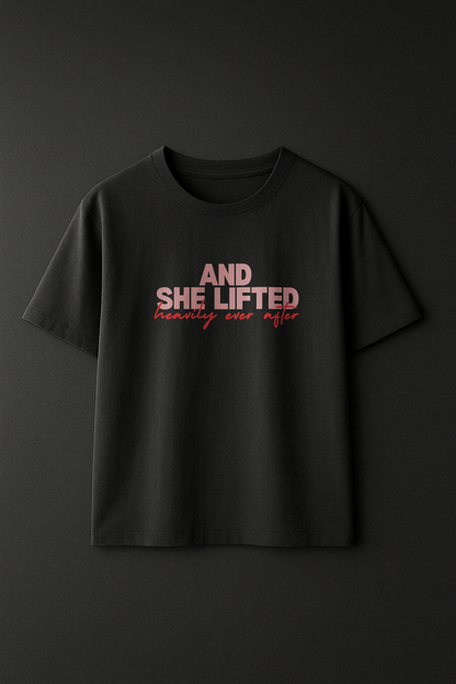 She Lifted Ever After T-shirt